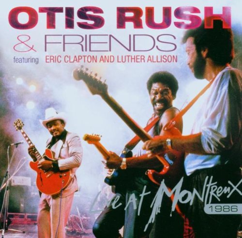 Otis&Friends Feat.Clapton,Eric&Allison,Luther Rush - Live at Montreux 1986