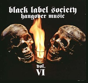 Zakk Wylde's Black Label Society - Hangover Music Vol.6