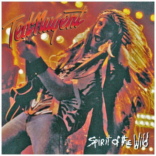 Ted Nugent - Spirit of the Wild