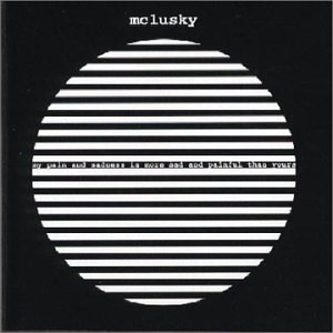 Mclusky - My Pain & Sadness Is More ....