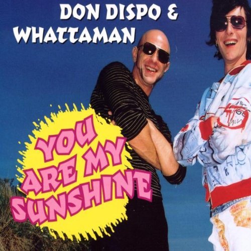 Don Dispo & Whattaman - You Are My Sunshine (Maxi)