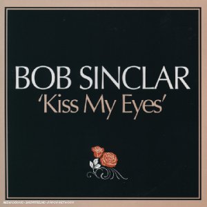 Sinclar , Bob - Kiss My Eyes (Maxi)