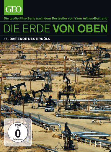  - Die Erde von oben - Das Ende des Erdöls