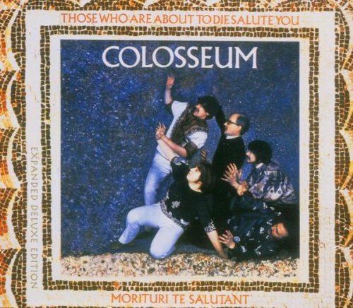 Colosseum - Those Who Are About to die Salute You