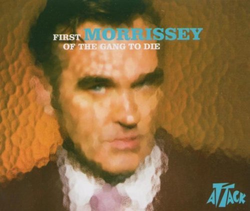 Morrissey - First Of The Gang To Die (Maxi)