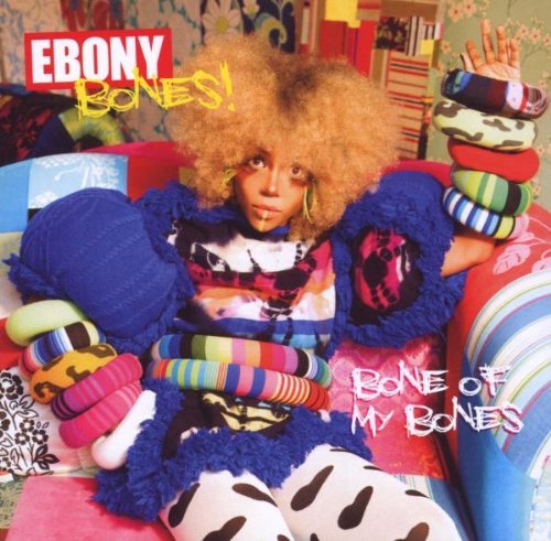 Ebony Bones - Bone of My Bones