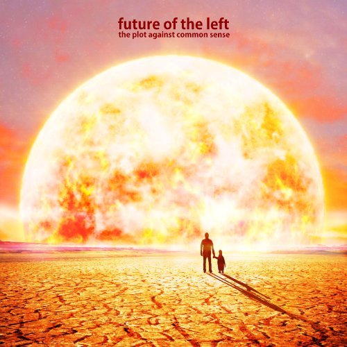 Future of the Left - The Plot Against Common Sense