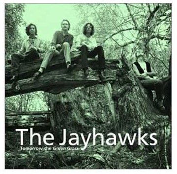 Jayhawks , The - Tomorrow the Green Grass