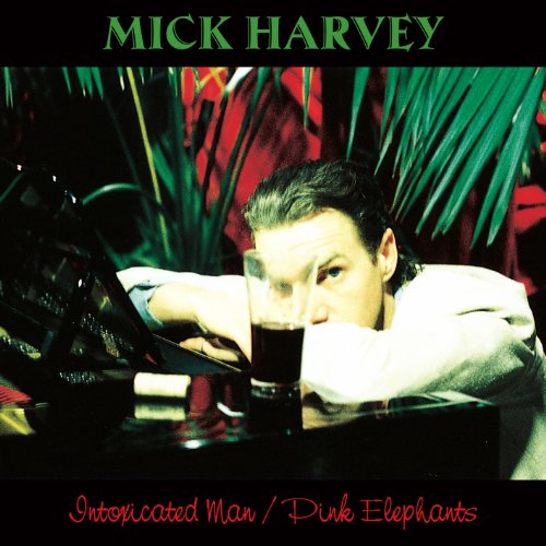 Mick Harvey - Intoxicated Man/Pink Elephants