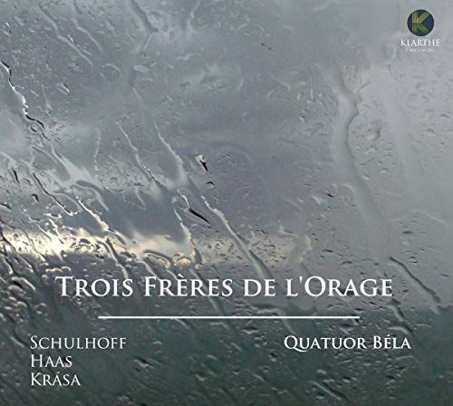 Quatuor Bela - Trois Freres De L'Orage - Schulhoff Haas Krasa