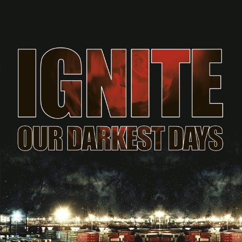 Ignite - Our Darkest Days (Limited Mftm 2013 Edition)