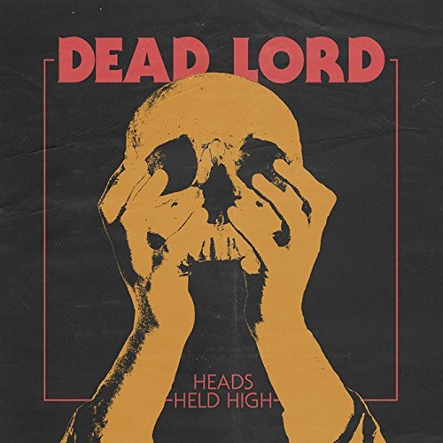 Dead Lord - Heads Held High (Limited Edition)