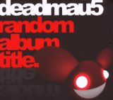 Deadmau5 - > Album Title Goes Here <