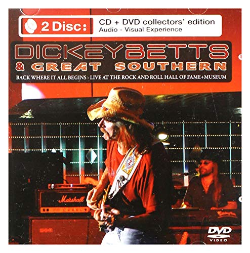 Betts , Dickey & Great Southern - Back Where It All Begins - Live At The Rock And Roll Hall Of Fame   Museum (CD   DVD Collector's Edition)