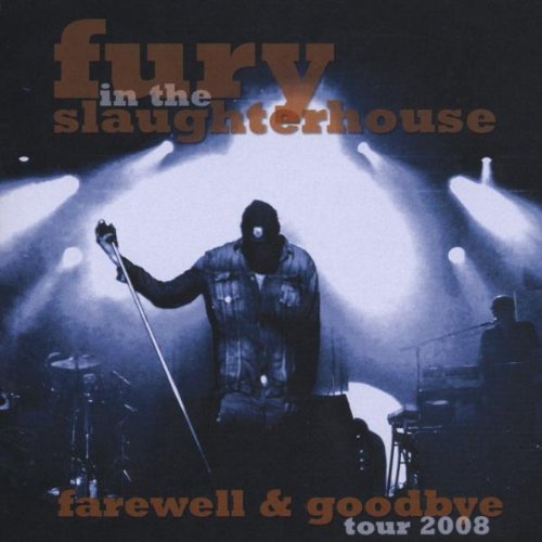 Fury in the Slaughterhouse - Farewell & Goodbye Tour 2008