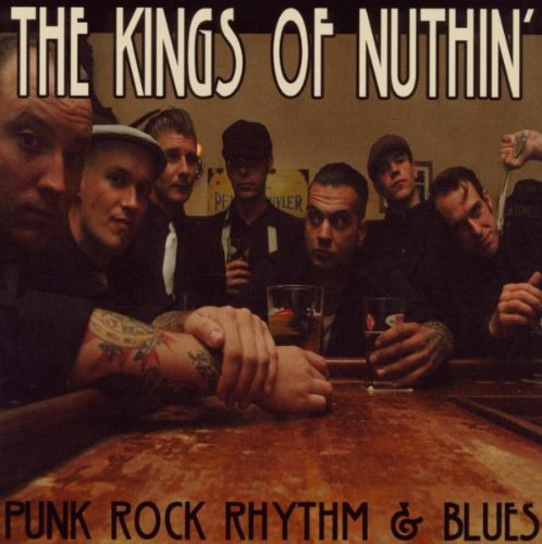 the Kings of Nuthin' - Punkrock,Rhythm & Blues