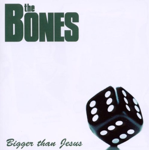 Bones , The - Bigger Than Jesus