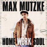 Mutzke , Max - Home Work Soul