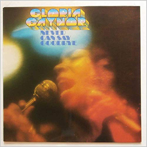 Gaynor , Gloria - Never Can Say Goodbye (Vinyl)