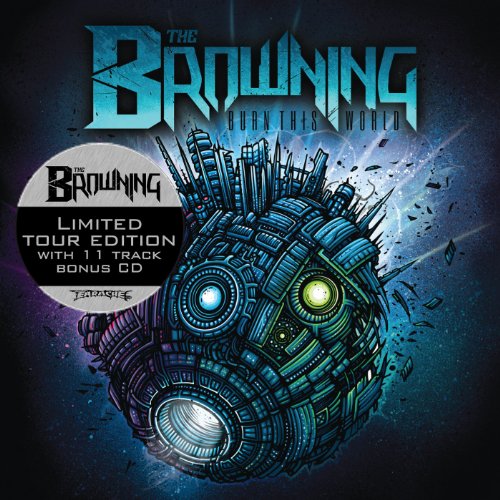 the Browning - Burn This World (Ltd.2cd Tour Edition)