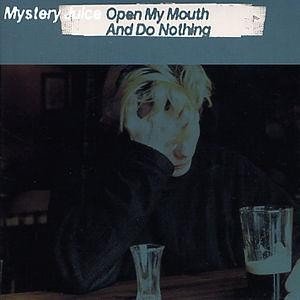 Juice , Mystry - Open My Mouth & Do Nothing