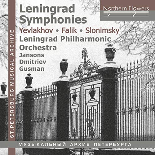 Leningrad Philharmonic - Leningrad Symphonies By Yevlakhov, Falik, Slonimsky Conducted By Jansons, Dimitriev, Gusman (St. Peterburg Musical Archive)