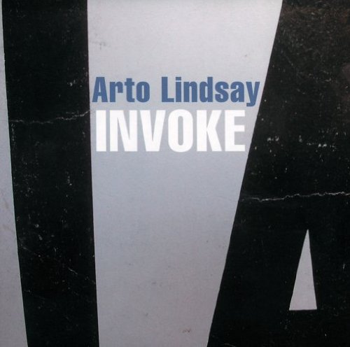 Arto Lindsay - Invoke