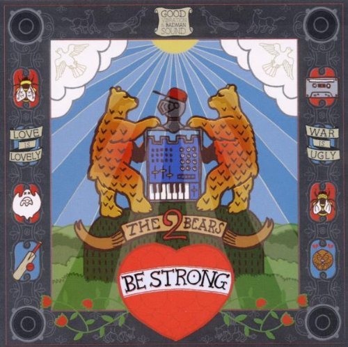 2 Bears , The - Be Strong