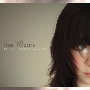 Czars , The - Sorry i made you cry