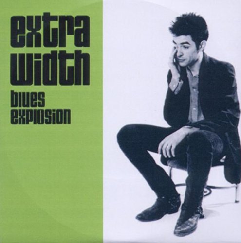 the Jon Spencer Blues Explosion - Extra Width & Mo' Width (Remastered & Expanded)