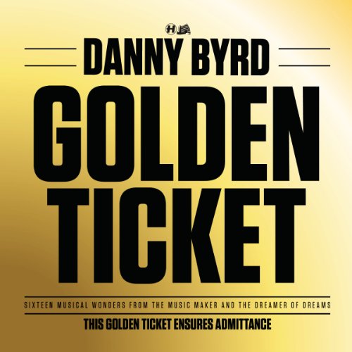 Danny Byrd - Golden Ticket