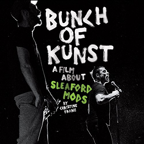 Sleaford Mods - Bunch of Kunst Documentary/Live at So36