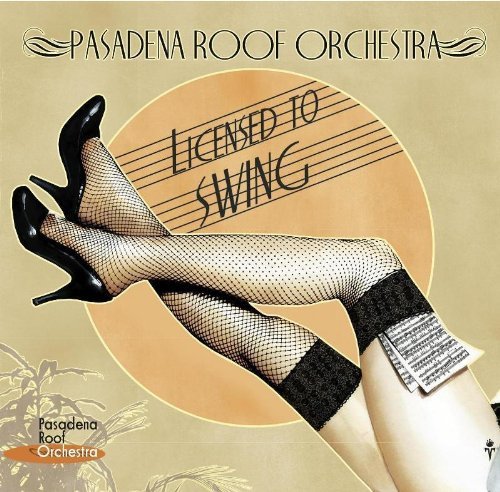 Pasadena Roof Orchestra - Licensed to Swing