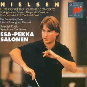 Nielsen , Carl - Flute Concerto / Clarinet Concerto / Springtime On Funen / Rhapsodic Overture / Prelude To Act II Of 'Saul And David' (Flemström, Rosengren, Salonen)