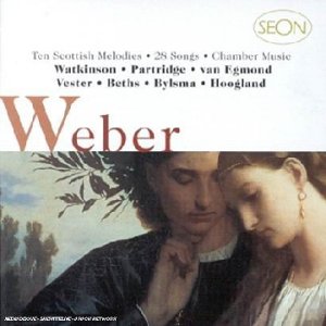 Weber , Carl Maria von - Ten Scottish Melodies / 28 Songs / Chamber Music (Watkinson, Partridge, van Egmond, Vester, Beths, Bylsma, Hoogland)