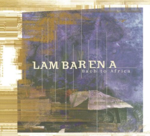  - Lambarena-Bach Goes to Africa