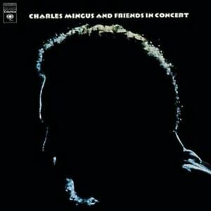 Mingus , Charles - Charles Mingus and Friends in Concert