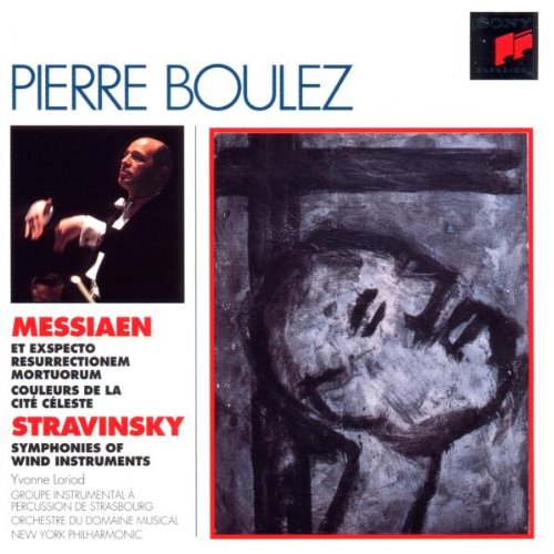 Boulez , Pierre - Messiaen: Et Exspecto Resurrectionem Mortuorum; Couleurs de La Cite Celeste / Stravinsky: Symphonies Of Wind Instruments (Loriod, Boulez)