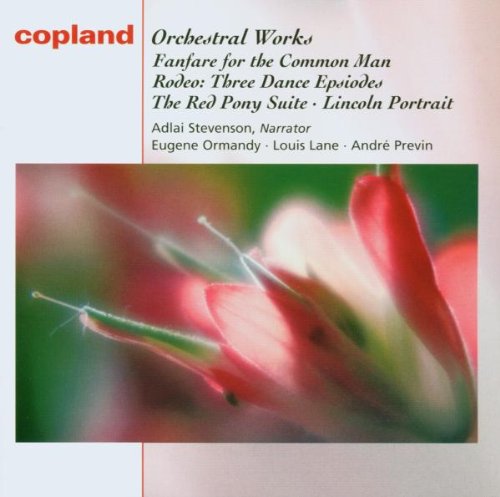 Copland , Aaron - Orchestral Works: Fanfare For The Common Man / Rodeo: Three Dance Episodes / The Red Pony Suite / Lincoln Portrait (Stevenson, Ormandy, Lane, Previn)