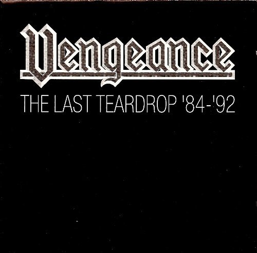 Vengeance - The Last Teardrop '84-'92