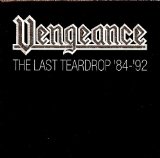 Vengeance - The Last Teardrop '84-'92