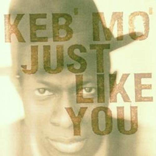 Keb' Mo' - Just Like You