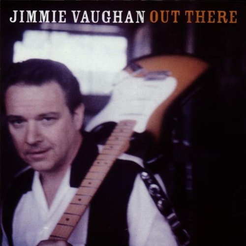 Vaughan , Jimmie - Out There