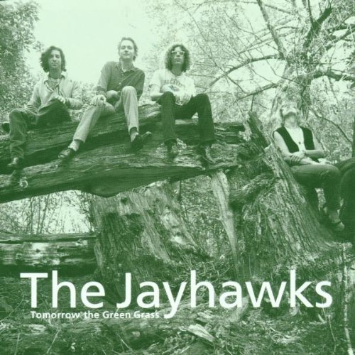 the Jayhawks - Tomorrow the Green Grass