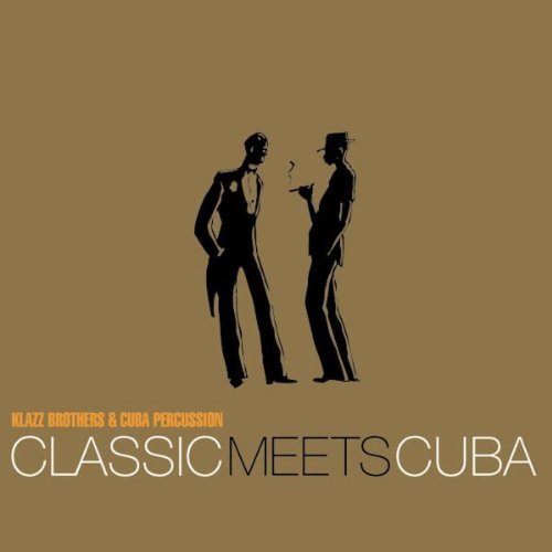 Klazz Brothers & Cubapercussion - Classic meets cuba