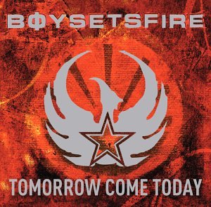 Boysetsfire - Tomorrow come today