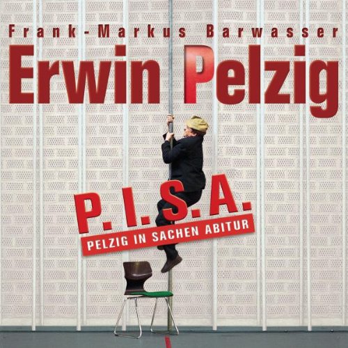 Pelzig , Erwin - P.I.S.A.- Pelzig in Sachen Abitur