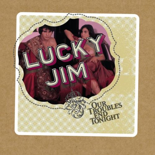 Lucky Jim - Our troubles end tonight