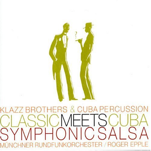 Klazz Brothers & Cuba Percussion - Classic Meets Cuba