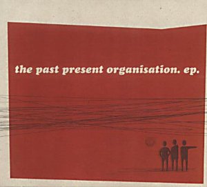 Past Present Organisation , The - EP